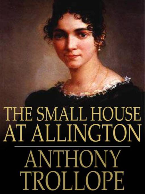 Title details for The Small House at Allington by Anthony Trollope - Available